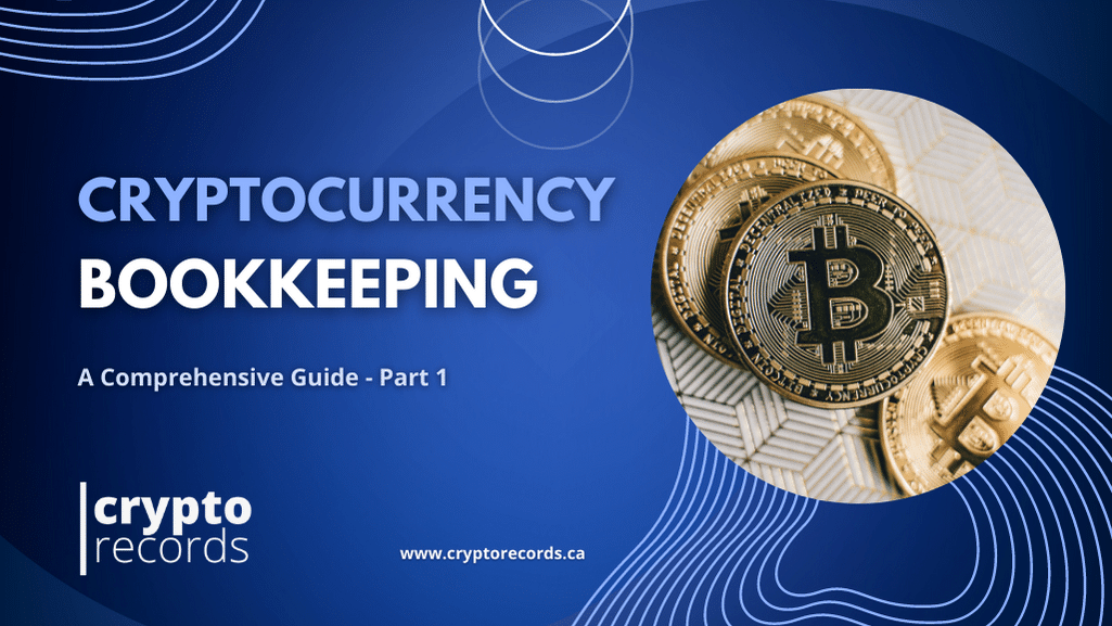 Best Practices for Cryptocurrency Bookkeeping: A Comprehensive Guide Part 1 of 3